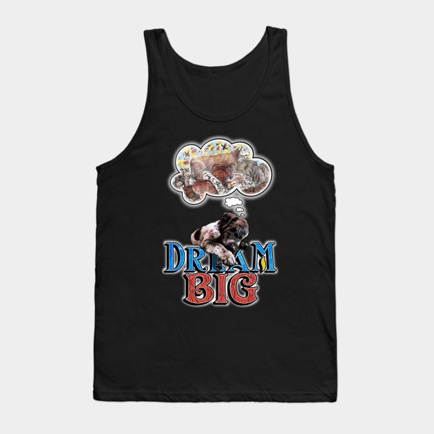 Dream Big Tank Top by ImpArtbyTorg